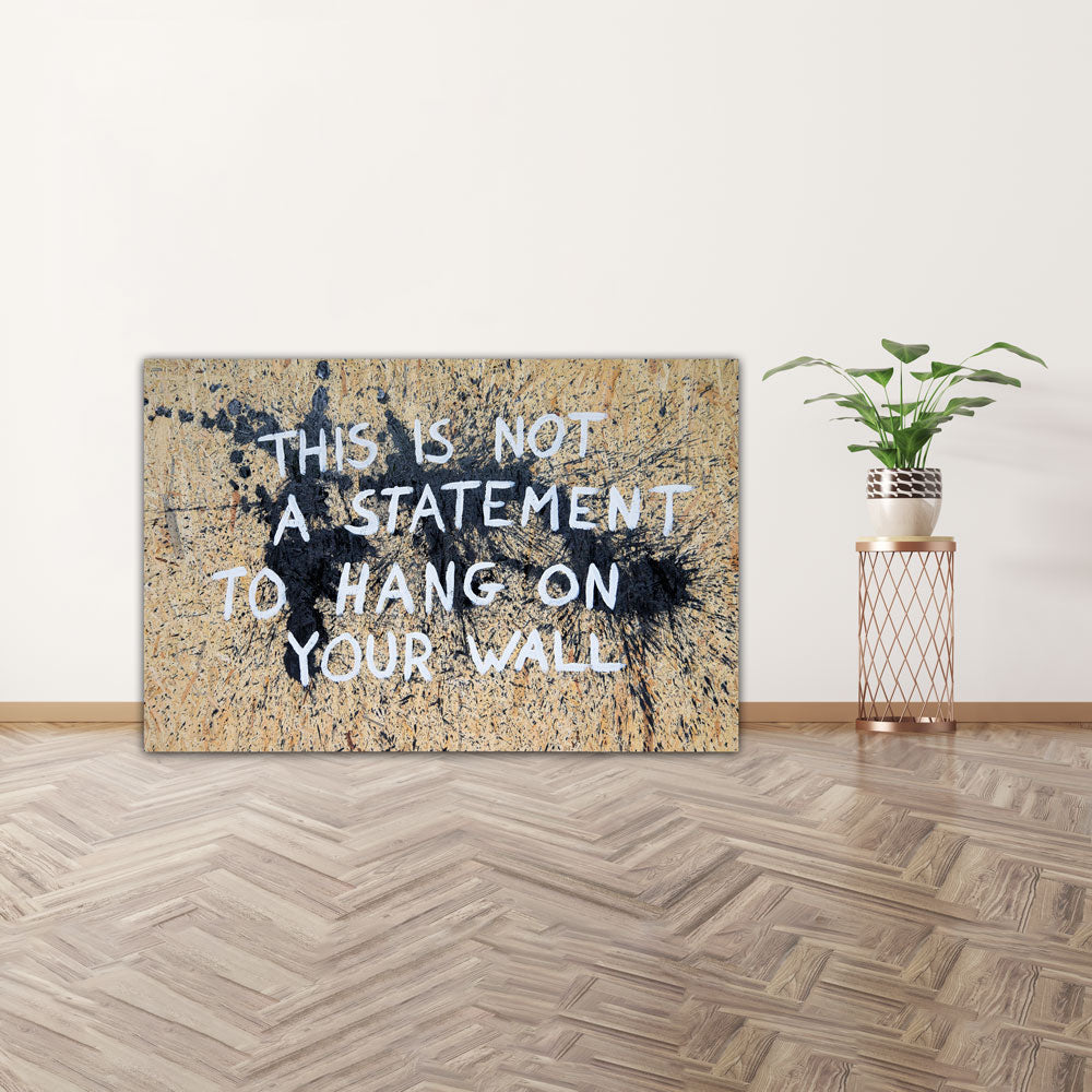 This is not a statement to hang on your wall