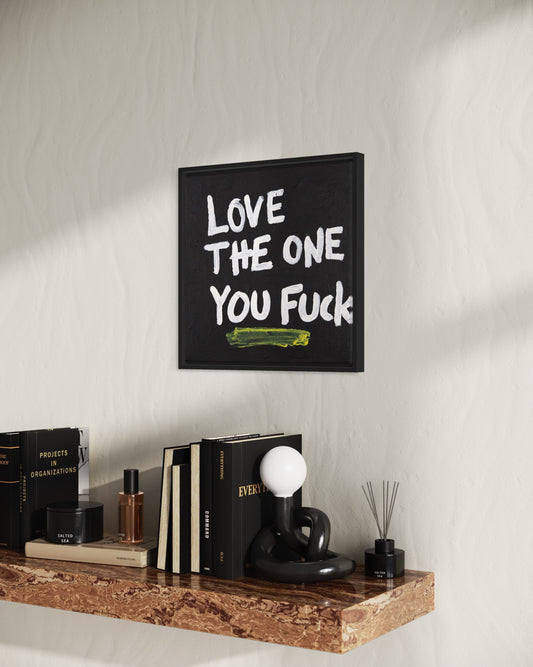 Love the one you fuck